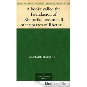 booke called the Foundacion of Rhetorike because all other partes of 