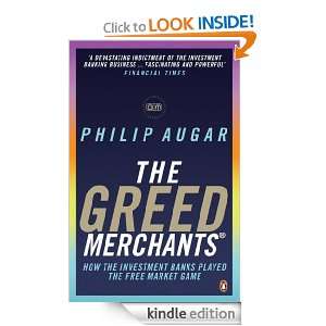   Greed Merchants How the Investment Banks Played the Free Market Game