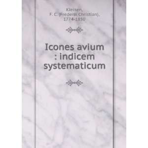  Icones avium  indicem systematicum F. C. (Frederik 