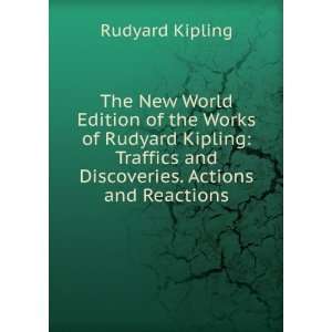   Traffics and Discoveries. Actions and Reactions Rudyard Kipling