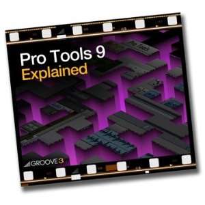  Groove3 Pro Tools 9 Explained (ProTools 9 Explained 