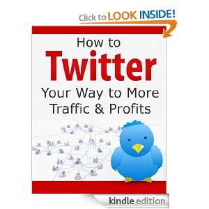 How to Twitter Your Way to More Traffic & Profits Melissa Ingold 