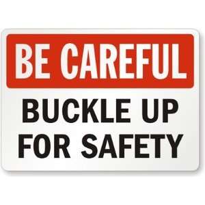  Be Careful Buckle Up For Safety Plastic Sign, 10 x 7 