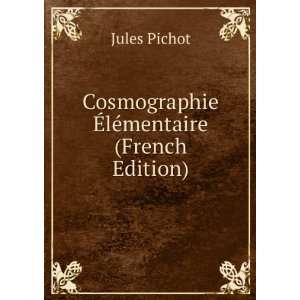  Cosmographie Ã?lÃ©mentaire (French Edition) Jules 