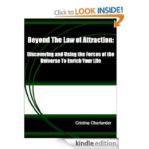   The Law of Attraction Discovering and Using the Forces of the Universe