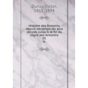   la fin du rÃ¨gne des Antonins. 01 Victor, 1811 1894 Duruy Books