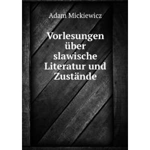   Ã¼ber slawische Literatur und ZustÃ¤nde Adam Mickiewicz Books
