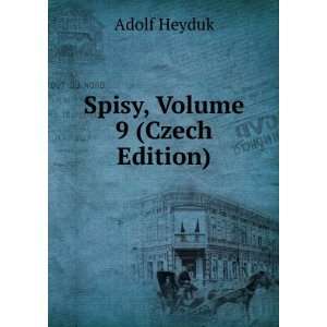 Spisy, Volume 9 (Czech Edition) Adolf Heyduk  Books
