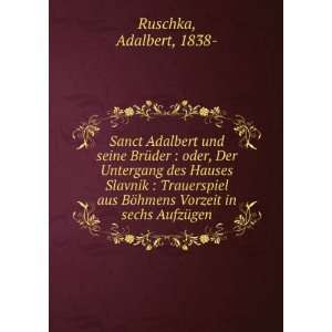   ¶hmens Vorzeit in sechs AufzÃ¼gen Adalbert, 1838  Ruschka Books