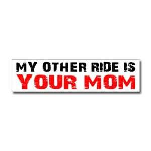  Other Ride is Your Mom   Window Bumper Sticker Automotive
