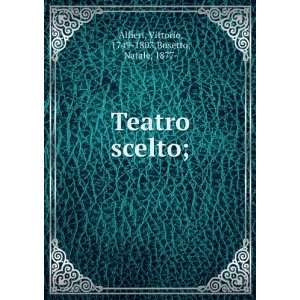   scelto; Vittorio, 1749 1803,Busetto, Natale, 1877  Alfieri Books