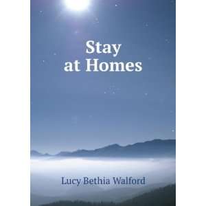  Stay at Homes Lucy Bethia Walford Books