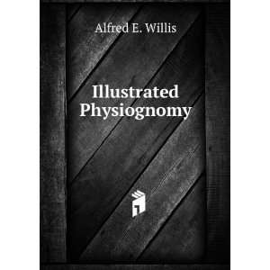  Illustrated Physiognomy Alfred E. Willis Books