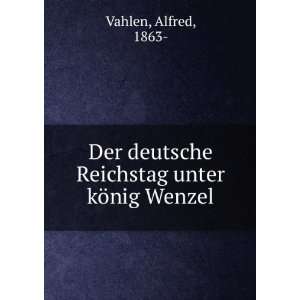   deutsche Reichstag unter kÃ¶nig Wenzel Alfred, 1863  Vahlen Books
