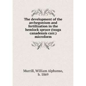   canadensis carr.) microform William Alphonso, b. 1869 Murrill Books