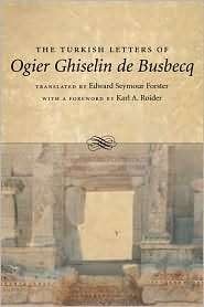 The Turkish Letters of Ogier Ghiselin de Busbecq, (0807130710), Ogier 