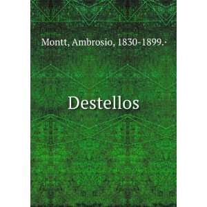  Destellos Ambrosio, 1830 1899.Â· Montt Books