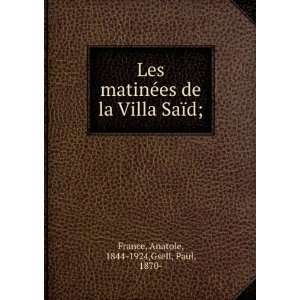   Les matinÃ©es de la Villa SaÃ¯d; Anatole, 1844 1924 France Books