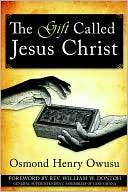 The Gift Called Jesus Christ Osmond , Henry Owusu