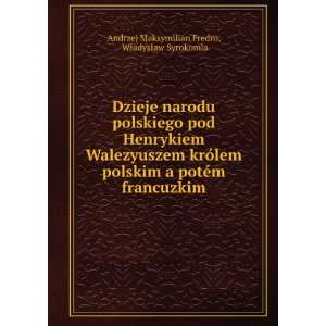   francuzkim WÅadysÅaw Syrokomla Andrzej Maksymilian Fredro Books