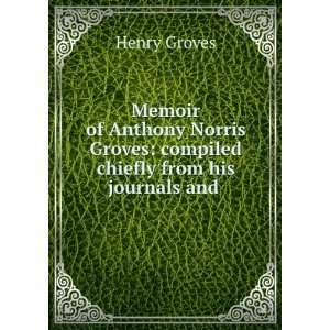  Memoir of Anthony Norris Groves compiled chiefly from his 
