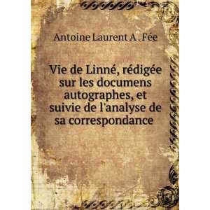   de lanalyse de sa correspondance . Antoine Laurent A . FÃ©e Books