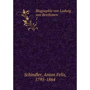  von Ludwig van Beethoven Anton Felix, 1795 1864 Schindler Books