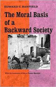 Moral Basis of a Backward Society, (0029015103), Edward C. Banfield 