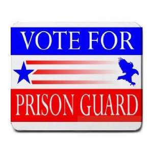  VOTE FOR PRISON GUARD Mousepad