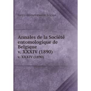 Annales de la SociÃ©tÃ© entomologique de Belgique. v. XXXIV (1890)