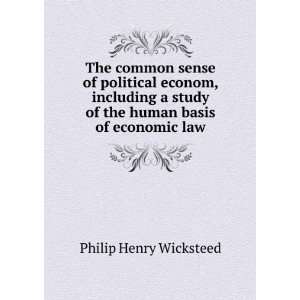 The common sense of political econom, including a study of the human 