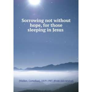  Sorrowing not without hope, for those sleeping in Jesus 