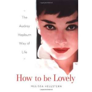   The Audrey Hepburn Way of Life [Hardcover] Melissa Hellstern Books