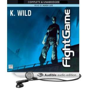  Fight Game (Audible Audio Edition) K. Wild, Hugh Lee 