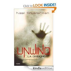Unwind. La Divisione (Freeway) (Italian Edition) Neal Shusterman, P 