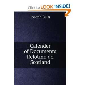   of Documents Relotino do Scotland Joseph Bain  Books