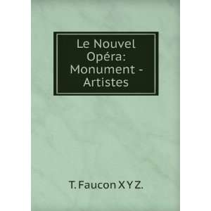   OpÃ©ra Monument   Artistes T. Faucon X Y Z.  Books