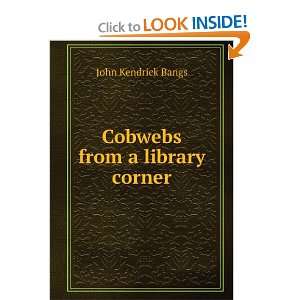 Cobwebs from a library corner John Kendrick Bangs  Books