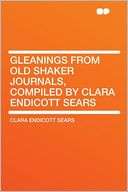 Gleanings From Old Shaker Journals, Compiled by Clara Endicott 