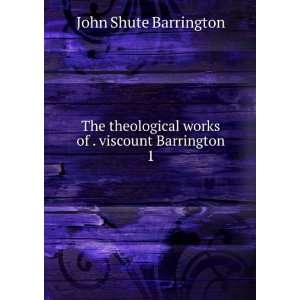   works of . viscount Barrington. 1 John Shute Barrington Books