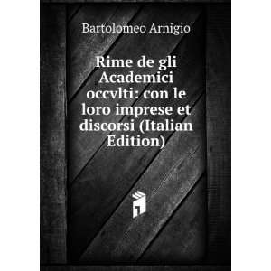   loro imprese et discorsi (Italian Edition) Bartolomeo Arnigio Books