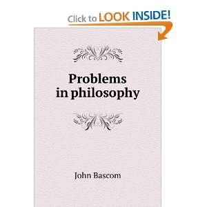  Problems in Philosophy John Bascom Books
