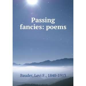  Passing fancies poems, Levi F. Bauder Books