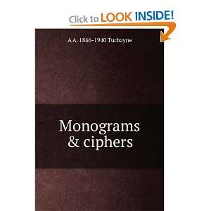  Monograms & ciphers A A. 1866 1940 Turbayne Books