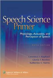 Speech Science Primer Physiology, Acoustics, and Perception of Speech 