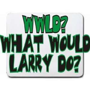  WWLD? What would Larry do? Mousepad