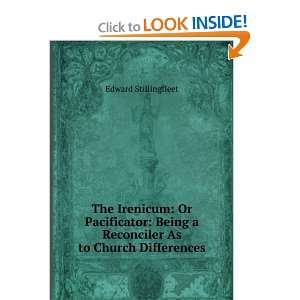  The irenicum, or pacificator being a reconciler as to 