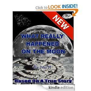 WHAT REALLY HAPPENED ON THE MOON Neil A  Kindle Store