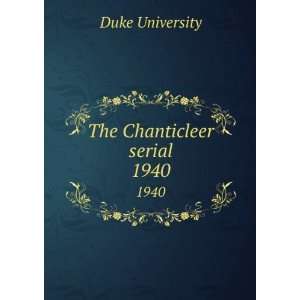  The Chanticleer serial. 1940 Duke University Books