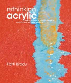 Rethinking Acrylic Radical Patti Brady